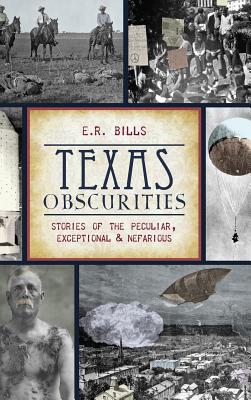 Seller image for Texas Obscurities: Stories of the Peculiar, Exceptional & Nefarious (Hardback or Cased Book) for sale by BargainBookStores