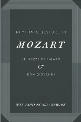 Imagen del vendedor de Rhythmic Gesture in Mozart: Le Nozze Di Figaro and Don Giovanni (Paperback or Softback) a la venta por BargainBookStores