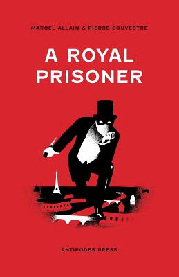 Seller image for A Royal Prisoner: Being the Fifth of the Series of Fantomas Detective Tales (Paperback or Softback) for sale by BargainBookStores