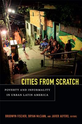 Image du vendeur pour Cities From Scratch: Poverty and Informality in Urban Latin America (Paperback or Softback) mis en vente par BargainBookStores