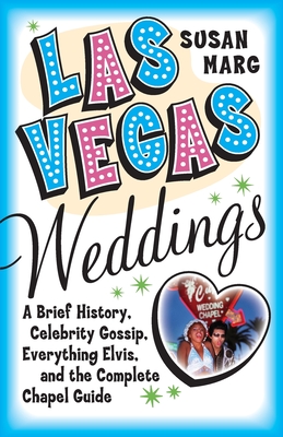 Seller image for Las Vegas Weddings: A Brief History, Celebrity Gossip, Everything Elvis, and the Complete Chapel Guide (Paperback or Softback) for sale by BargainBookStores