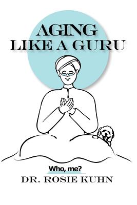 Seller image for Aging Like A Guru: .Who Me? (Paperback or Softback) for sale by BargainBookStores