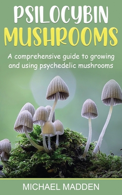 Image du vendeur pour Psilocybin Mushrooms: A Comprehensive Guide to Growing and Using Psychedelic Mushrooms (Hardback or Cased Book) mis en vente par BargainBookStores