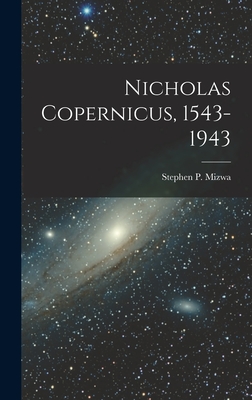 Image du vendeur pour Nicholas Copernicus, 1543-1943 (Hardback or Cased Book) mis en vente par BargainBookStores