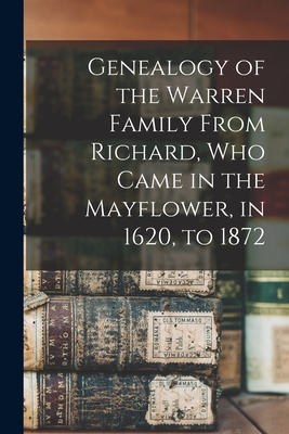 Bild des Verkufers fr Genealogy of the Warren Family From Richard, Who Came in the Mayflower, in 1620, to 1872 (Paperback or Softback) zum Verkauf von BargainBookStores