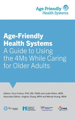 Seller image for Age-Friendly Health Systems: A Guide to Using the 4Ms While Caring for Older Adults (Hardback or Cased Book) for sale by BargainBookStores