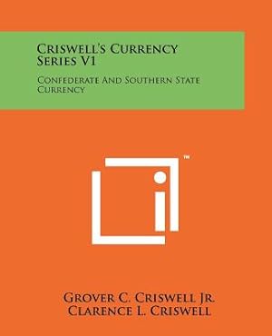 Image du vendeur pour Criswell's Currency Series V1: Confederate And Southern State Currency (Paperback or Softback) mis en vente par BargainBookStores