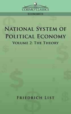 Bild des Verkufers fr National System of Political Economy - Volume 2: The Theory (Paperback or Softback) zum Verkauf von BargainBookStores