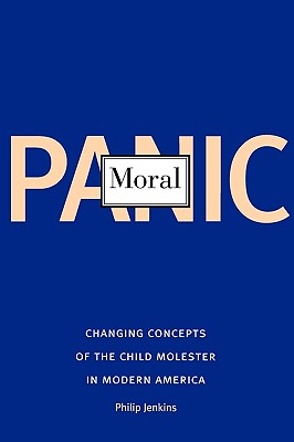 Image du vendeur pour Moral Panic: Changing Concepts of the Child Molester in Modern America (Paperback or Softback) mis en vente par BargainBookStores