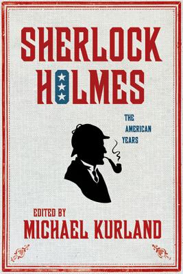 Bild des Verkufers fr Sherlock Holmes: The American Years: The American Years (Hardback or Cased Book) zum Verkauf von BargainBookStores