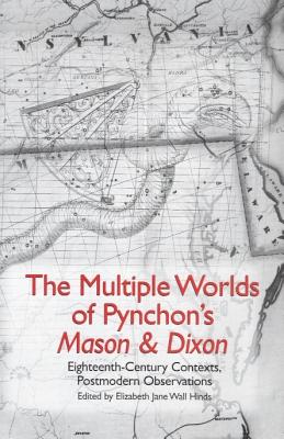 Bild des Verkufers fr The Multiple Worlds of Pynchon's Mason & Dixon: Eighteenth-Century Contexts, Postmodern Observations (Paperback or Softback) zum Verkauf von BargainBookStores