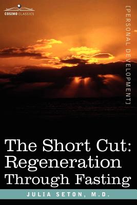 Imagen del vendedor de The Short Cut: Regeneration Through Fasting (Paperback or Softback) a la venta por BargainBookStores
