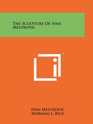 Bild des Verkufers fr The Sculpture Of Ivan Mestrovic (Paperback or Softback) zum Verkauf von BargainBookStores