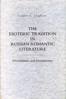 Imagen del vendedor de The Esoteric Tradition in Russian Romantic Literature: Decembrism and Freemasonry (Paperback or Softback) a la venta por BargainBookStores