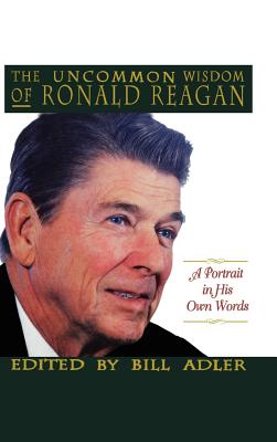 Seller image for The Uncommon Wisdom of Ronald Reagan: A Portrait in His Own Words (Hardback or Cased Book) for sale by BargainBookStores