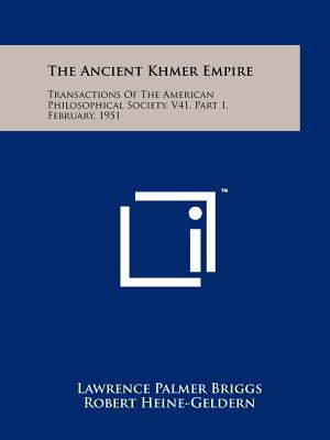 Seller image for The Ancient Khmer Empire: Transactions Of The American Philosophical Society, V41, Part 1, February, 1951 (Paperback or Softback) for sale by BargainBookStores