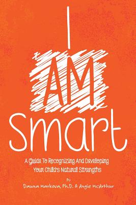 Imagen del vendedor de I Am Smart: A Guide To Recognizing And Developing Your Child's Natural Strengths (Paperback or Softback) a la venta por BargainBookStores