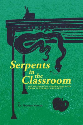 Bild des Verkufers fr Serpents in the Classroom: The Poisoning of Modern Education and How the Church Can Cure It (Paperback or Softback) zum Verkauf von BargainBookStores