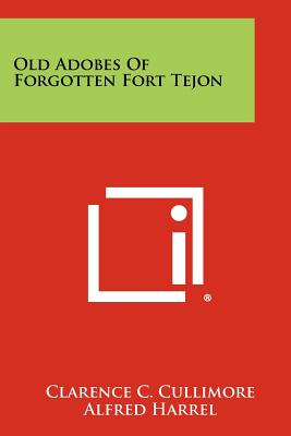 Imagen del vendedor de Old Adobes of Forgotten Fort Tejon (Paperback or Softback) a la venta por BargainBookStores