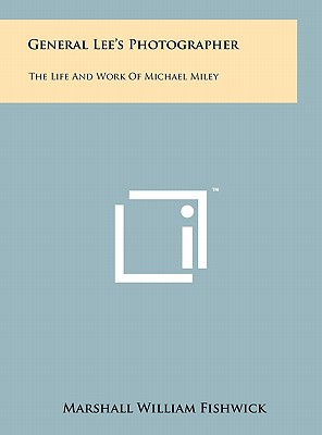 Imagen del vendedor de General Lee's Photographer: The Life And Work Of Michael Miley (Hardback or Cased Book) a la venta por BargainBookStores