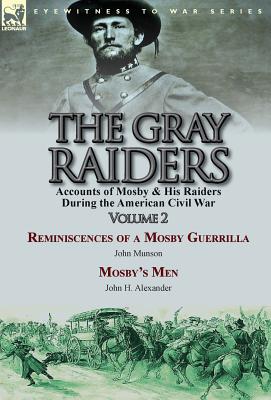 Seller image for The Gray Raiders-Volume 2: Accounts of Mosby & His Raiders During the American Civil War-Reminiscences of a Mosby Guerrilla by John Munson & Mosb (Hardback or Cased Book) for sale by BargainBookStores