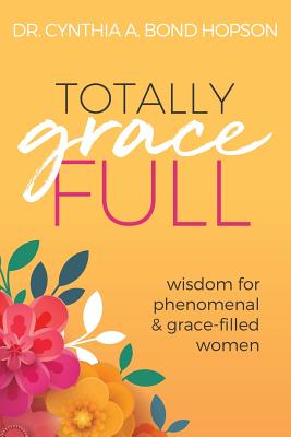 Seller image for Totally Gracefull: Wisdom for Phenomenal and Grace-Filled Women (Paperback or Softback) for sale by BargainBookStores