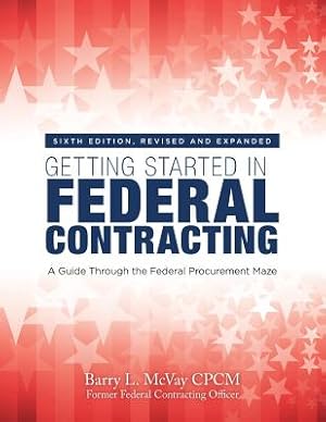 Bild des Verkufers fr Getting Started in Federal Contracting: A Guide Through the Federal Procurement Maze (Paperback or Softback) zum Verkauf von BargainBookStores