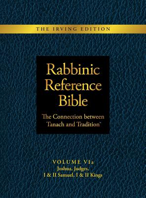 Seller image for Rabbinic Reference Bible: The Connection Between Tanach and Tradition: Volume VIa: Joshua, Judges, I & II Samuel, I & II Kings (Hardback or Cased Book) for sale by BargainBookStores