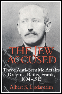 Seller image for The Jew Accused: Three Anti-Semitic Affairs (Dreyfus, Beilis, Frank) 1894-1915 (Paperback or Softback) for sale by BargainBookStores
