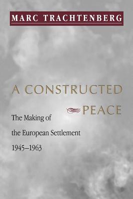 Image du vendeur pour A Constructed Peace: The Making of the European Settlement, 1945-1963 (Paperback or Softback) mis en vente par BargainBookStores