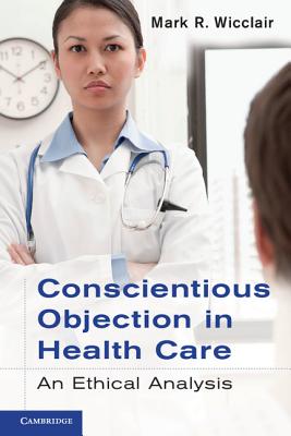 Bild des Verkufers fr Conscientious Objection in Health Care: An Ethical Analysis (Paperback or Softback) zum Verkauf von BargainBookStores