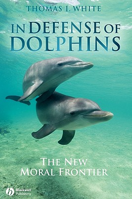 Seller image for In Defense of Dolphins: The New Moral Frontier (Paperback or Softback) for sale by BargainBookStores