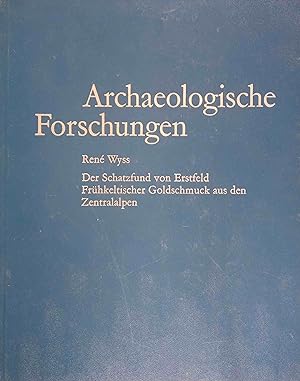 Archaeologische Forschungen. Der Schatzfund von Erstfeld : frühkeltischer Goldschmuck aus den Zen...