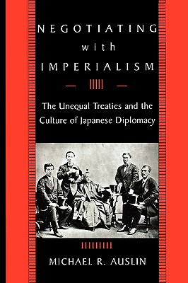 Bild des Verkufers fr Negotiating with Imperialism: The Unequal Treaties and the Culture of Japanese Diplomacy (Paperback or Softback) zum Verkauf von BargainBookStores