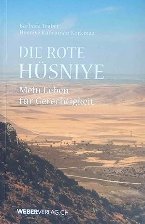 Seller image for Die rote Hsniye : mein Leben fr Gerechtigkeit. Barbara Traber, Hsniye Kahraman-Korkmaz for sale by Logo Books Buch-Antiquariat