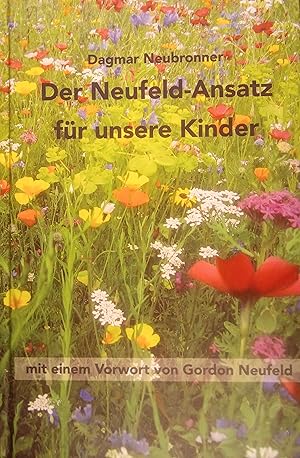 Immagine del venditore per Der Neufeld-Ansatz fr unsere Kinder : eine Einfhrung. von Dagmar Neubronner. Mit einem Vorw. von Gordon Neufeld venduto da Logo Books Buch-Antiquariat