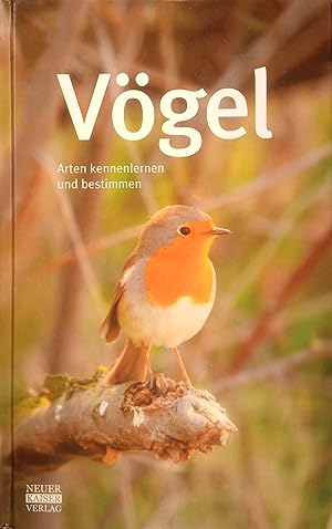 Vögel : Arten kennenlernen und bestimmen. Übers.: Norbert Jakober. Fachlich red.: Klaus Kugi.