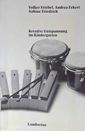 Seller image for Kreative Entspannung im Kindergarten. Volker Friebel ; Andrea Erkert ; Sabine Friedrich for sale by Logo Books Buch-Antiquariat
