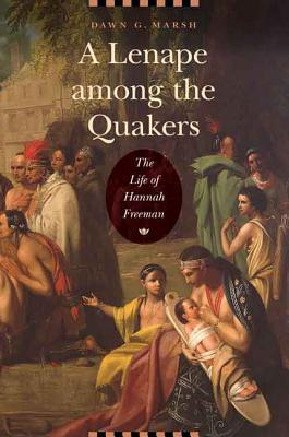 Bild des Verkufers fr A Lenape Among the Quakers: The Life of Hannah Freeman (Hardback or Cased Book) zum Verkauf von BargainBookStores