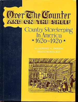 Bild des Verkufers fr Over the Counter and on the Shelf: Country Storekeeping in America, 1620-1920 zum Verkauf von Warren Hahn