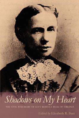 Seller image for Shadows on My Heart: The Civil War Diary of Lucy Rebecca Buck of Virginia (Paperback or Softback) for sale by BargainBookStores