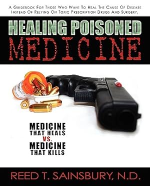 Seller image for Healing Poisoned Medicine: Medicine to Heal or Medicine to Kill (Paperback or Softback) for sale by BargainBookStores