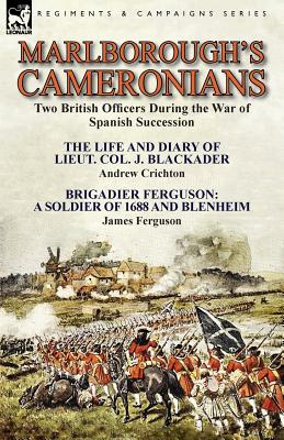 Seller image for Marlborough's Cameronians: Two British Officers During the War of Spanish Succession-The Life and Diary of Lieut. Col. J. Blackader by Andrew Cri (Paperback or Softback) for sale by BargainBookStores