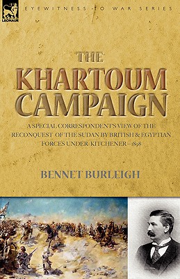 Bild des Verkufers fr The Khartoum Campaign: a Special Correspondent's View of the Reconquest of the Sudan by British and Egyptian Forces under Kitchener-1898 (Paperback or Softback) zum Verkauf von BargainBookStores