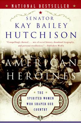 Imagen del vendedor de American Heroines: The Spirited Women Who Shaped Our Country (Paperback or Softback) a la venta por BargainBookStores