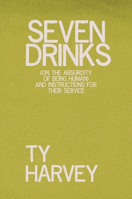 Seller image for Seven Drinks: (on the Absurdity of Being Human) and Instructions for Their Service (Paperback or Softback) for sale by BargainBookStores
