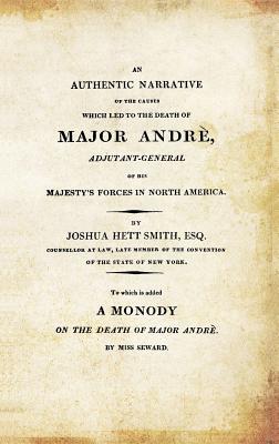 Bild des Verkufers fr AN AUTHENTIC NARRATIVE OF THE CAUSES WHICH LED TO THE DEATH OF MAJOR ANDRE. Adjutant-General of his Majesty's Forces in North America (Paperback or Softback) zum Verkauf von BargainBookStores