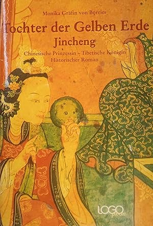 Bild des Verkufers fr Tochter der gelben Erde : Jincheng - chinesische Prinzessin, tibetische Knigin ; historischer Roman. zum Verkauf von Logo Books Buch-Antiquariat