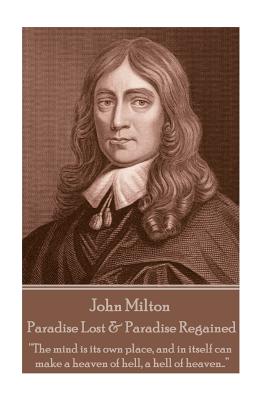 Seller image for John Milton - Paradise Lost & Paradise Regained: "Innocence, once lost, can never be regained. Darkness, once gazed upon, can never be lost" (Paperback or Softback) for sale by BargainBookStores