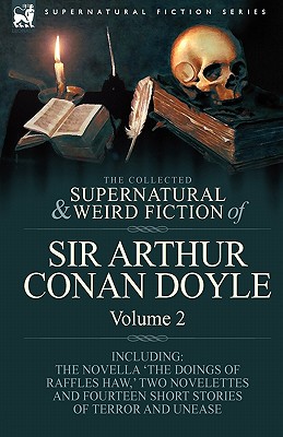 Seller image for The Collected Supernatural and Weird Fiction of Sir Arthur Conan Doyle: 2-Including the Novella 'The Doings of Raffles Haw, ' Two Novelettes and Fourt (Paperback or Softback) for sale by BargainBookStores